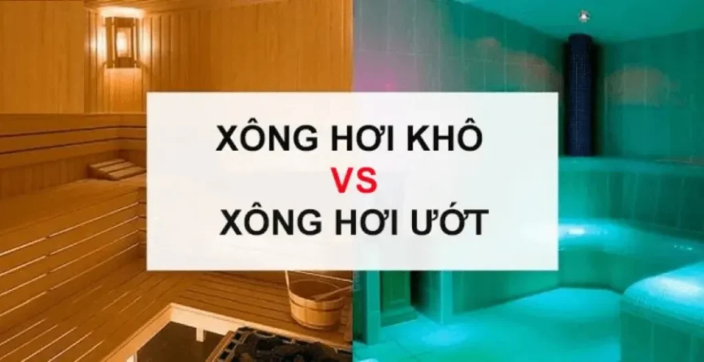 Xông hơi ướt vs xông hơi khô